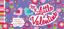 My Little Valentine: Coupons & Stickers for the Sweetest Girl I Know - Sourcebooks Inc