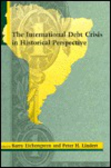 The International Debt Crisis In Historical Perspective - Barry Eichengreen