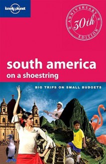 Lonely Planet South America on a Shoestring - Lonely Planet, Regis St. Louis, Sandra Bao, Lucas Vidgen