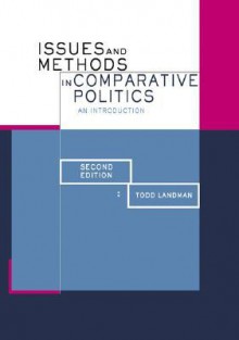 Issues and Methods in Comparative Politics: An Introduction - Todd Landman