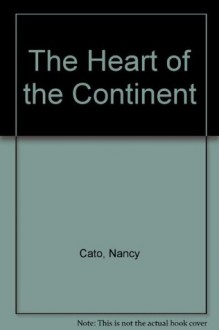 The Heart of the Continent - Nancy Cato