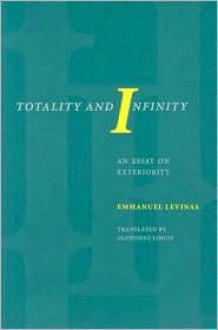 Totality and Infinity: An Essay On Exteriority - Emmanuel Levinas, Alphonso Lingis (Translator)