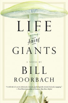 Life Among Giants - Bill Roorbach