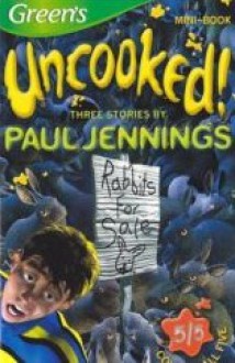 Three Stories by Paul Jennings: Too Many Rabbits, Picked Bones & Ringing Wet - Paul Jennings