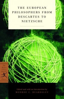 The European Philosophers from Descartes to Nietzsche - Monroe C. Beardsley