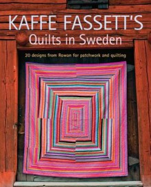 Kaffe Fassett's Quilts in Sweden: 20 Designs from Rowan for Patchwork Quilting - Kaffe Fassett