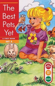 The Best Pets Yet: A First Book: Set 2 - Gina Clegg Erickson, Kelli C. Foster, Kerri Gifford Russell