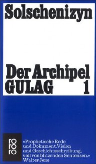 Der Archipel GULAG 1 - Aleksandr Solzhenitsyn, Alexander Solschenizyn