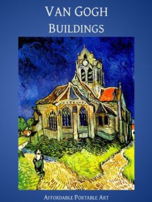 Van Gogh Buildings (Illustrated) (Affordable Portable Art) - Vincent van Gogh