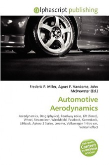 Automotive Aerodynamics - Agnes F. Vandome, John McBrewster, Sam B Miller II