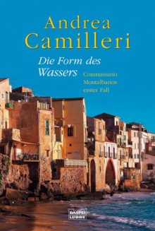 Die Form des Wassers. Commissario Montalbanos erster Fall - Andrea Camilleri