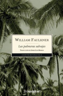 Las Palmeras Salvajes - William Faulkner