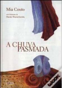 A Chuva Pasmada - Mia Couto