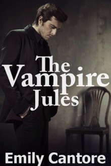 The Vampire Jules (A Paranormal Vampire Erotic Romance) - Emily Cantore