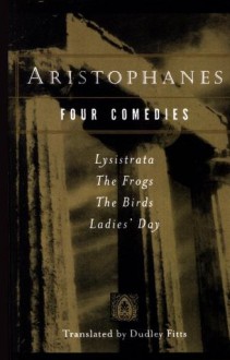 Aristophanes: Four Comedies - Dudley Fitts