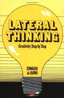 Lateral Thinking: Creativity Step by Step (Perennial Library) - Edward De Bono