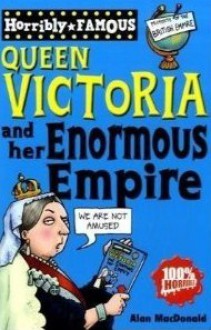 Queen Victoria And Her Enormous Empire - Alan MacDonald, Clive Goddard