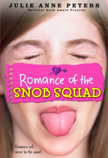 Romance of the Snob Squad - Julie Anne Peters