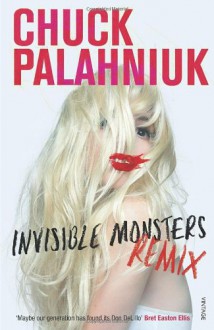 Invisible Monsters Remix - Chuck Palahniuk