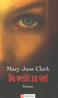 Du weißt zu viel - Mary Jane Clark