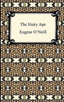 The Hairy Ape - Eugene O'Neill