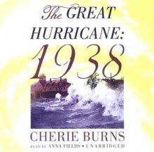 The Great Hurricane: 1938 - Cherie Burns