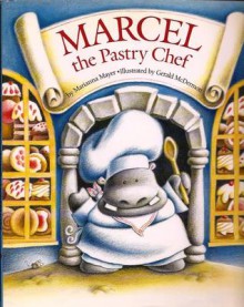 Marcel the Pastry Chef (Little Rooster) - Marianna Mayer, Gerald McDermott