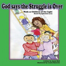 God Says the Struggle Is Over - Ayani Meli, Laurie Barrows