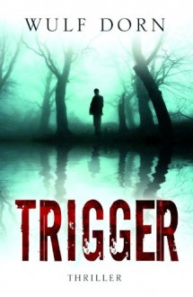 Trigger - Wulf Dorn, Ed van Eeden