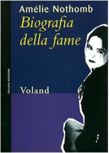 Biografia della fame - Amélie Nothomb, Monica Capuani