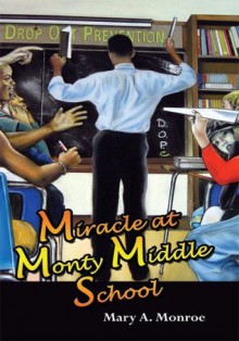 Miracle at Monty Middle School - Mary A. Monroe