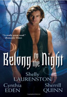 Belong To The Night (The Long Island Coven #2) - Shelly Laurenston,Cynthia Eden,Sherrill Quinn