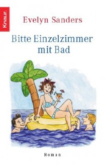 Bitte Einzelzimmer mit Bad - Evelyn Sanders