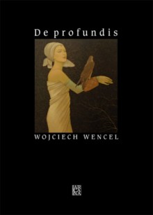 De profundis - Wojciech Wencel