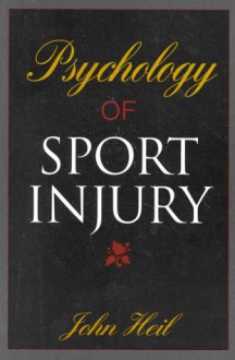 Psychology Of Sport Injury - John Heil