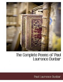 The Complete Poems of Paul Laurence Dunbar - Paul Laurence Dunbar