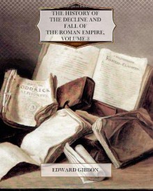 The History of the Decline and Fall of the Roman Empire Volume 3 - Edward Gibbon