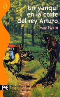 Un Yanqui en la Corte del Rey Arturo - Mark Twain