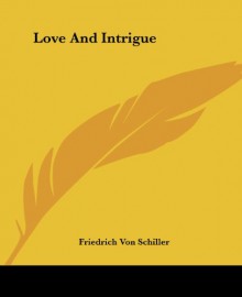 Love And Intrigue - Friedrich Von Schiller