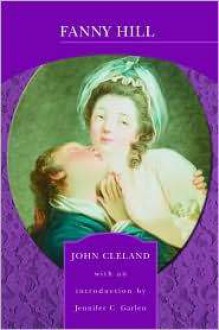 Fanny Hill: Memoirs of a Woman of Pleasure (Library of Essential Reading Series) - John Cleland, Jennifer C. Garlen