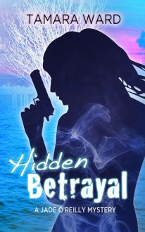 Hidden Betrayal - Tamara Ward