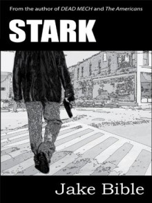 Stark- An Illustrated Novella (Stark, Rash, Done) - Jake Bible