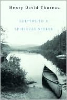 Letters to a Spiritual Seeker - Henry David Thoreau, Bradley P. Dean