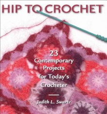 Hip to Crochet (Hip to . . . Series) - Judith L. Swartz