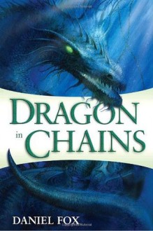 Dragon in Chains - Daniel Fox