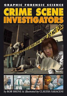 Crime Scene Investigators. by Rob Shone - Rob Shone