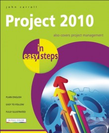 Project 2010 in Easy Steps - John Carroll