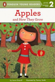 Apples: And How They Grow (All Aboard Science Reader: Station Stop 1) - Laura Driscoll