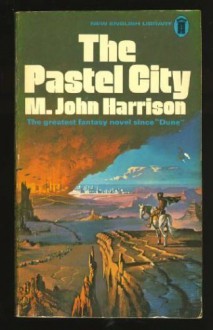 The Pastel City (Tales of Viriconium, Vol. 1) - M. John Harrison