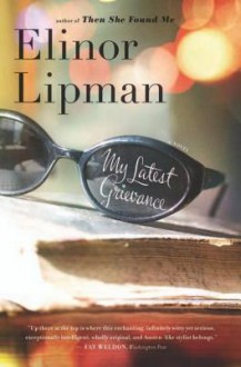 My Latest Grievance - Elinor Lipman